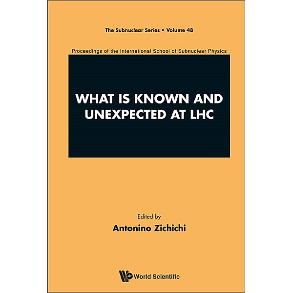 The Subnuclear Series: What Is Known And Unexpected At Lhc - Proceedings Of The International School Of Subnuclear Physics