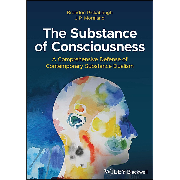 The Substance of Consciousness, Brandon Rickabaugh, J. P. Moreland
