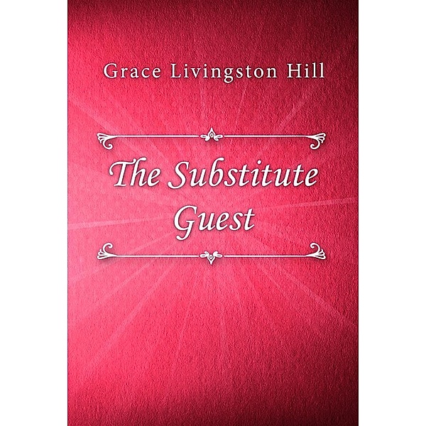 The Substitute Guest, Grace Livingston Hill