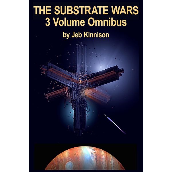 The Substrate Wars Omnibus, Jeb Kinnison