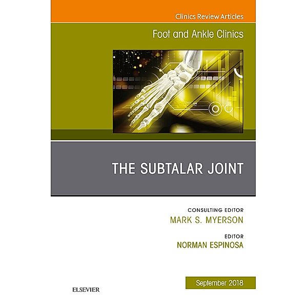 The Subtalar Joint, An issue of Foot and Ankle Clinics of North America, Norman Espinosa