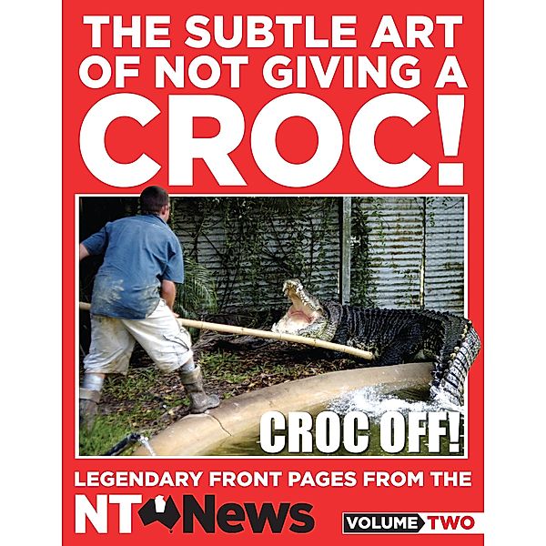 The Subtle Art of Not Giving a Croc!, NT News