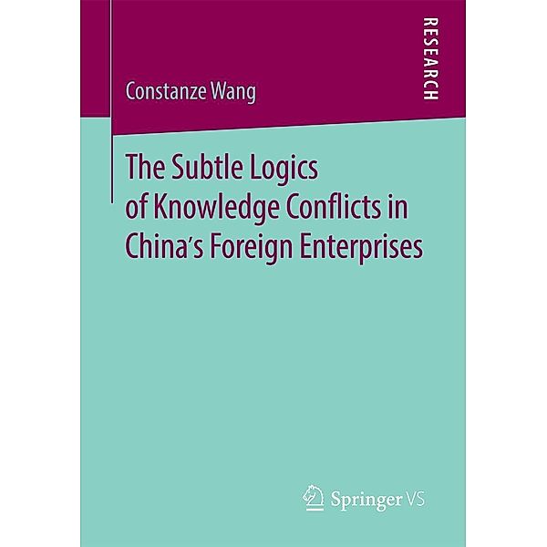 The Subtle Logics of Knowledge Conflicts in China's Foreign Enterprises, Constanze Wang