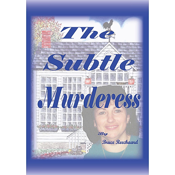 The Subtle Murderess, Bruce Reechaard