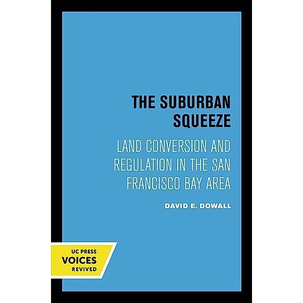 The Suburban Squeeze / California Series in Urban Development, David E. Dowall