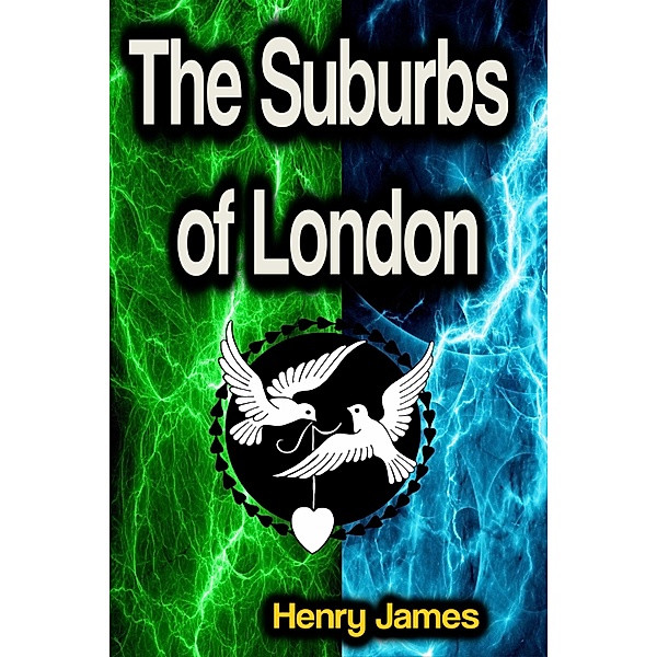 The Suburbs of London, Henry James