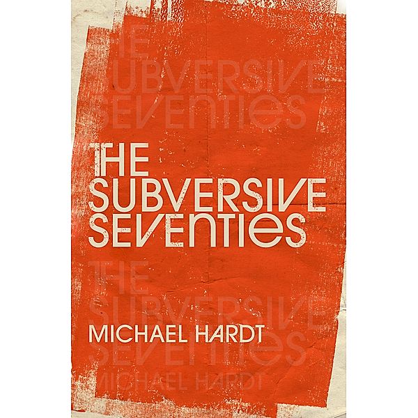 The Subversive Seventies, Michael Hardt