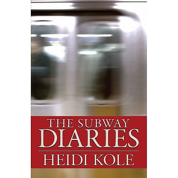 The Subway Diaries, Heidi Kole