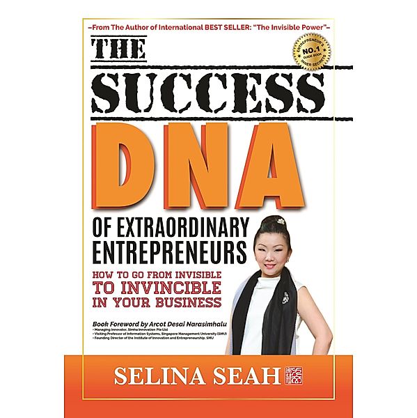 The Success DNA of Extraordinary Entrepreneurs: How to go from Invisible to Invincible in Your Business, Selina Seah