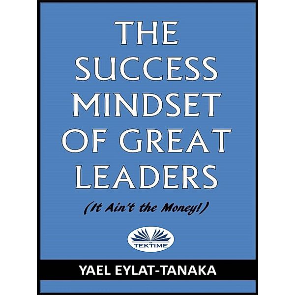 The Success Mindset Of Great Leaders, Yael Eylat-Tanaka