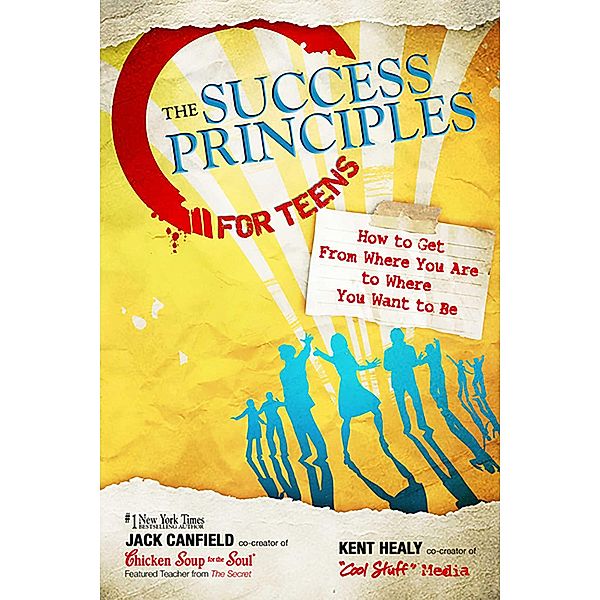 The Success Principles for Teens, Jack Canfield, Kent Healy