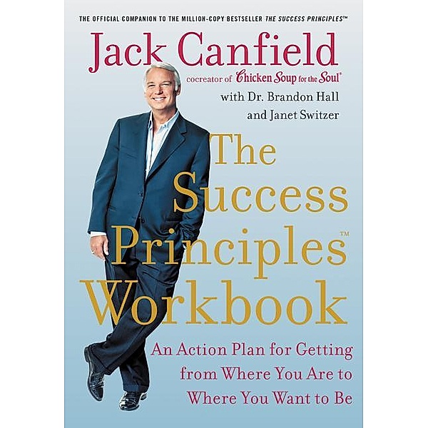 The Success Principles Workbook, Jack Canfield, Brandon Hall, Janet Switzer