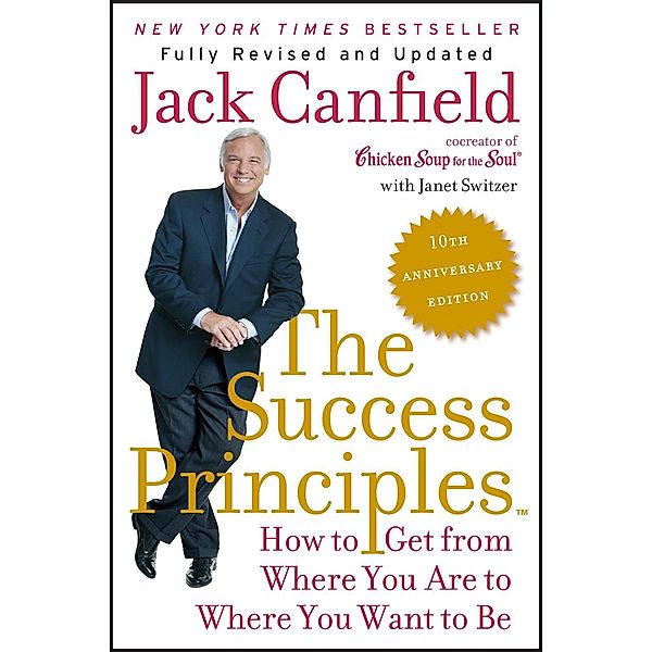 The Success Principles(TM) - 10th Anniversary Edition, Jack Canfield, Janet Switzer