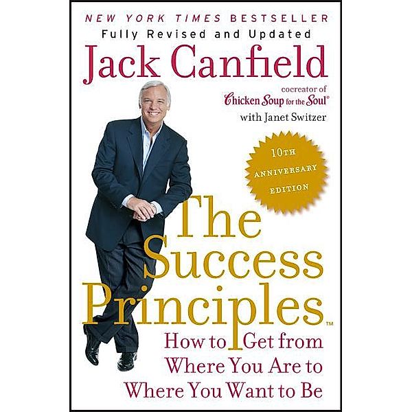 The Success Principles(TM)  (10th Anniversary Edition), Jack Canfield, Janet Switzer