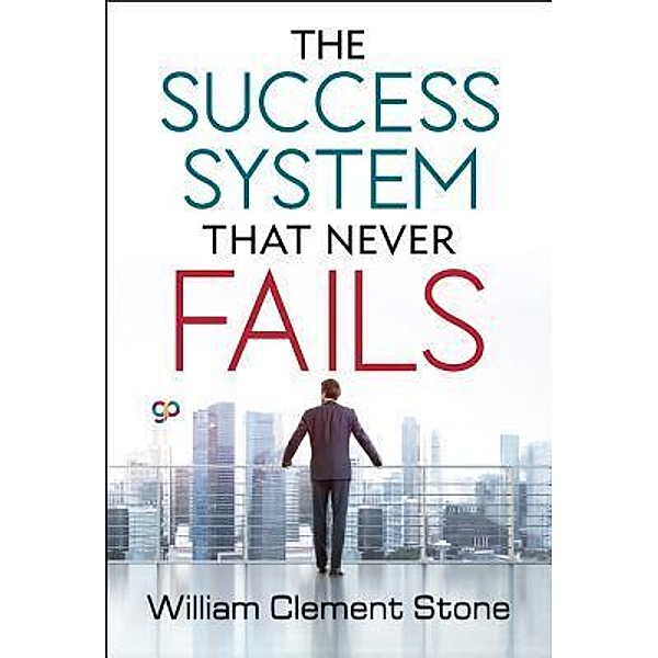 The Success System that Never Fails / GENERAL PRESS, William Clement Stone