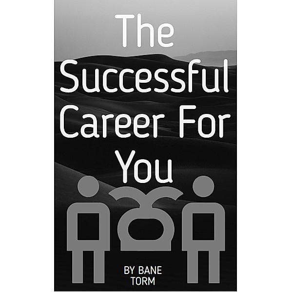 The Successful Career For You, Bane Torm