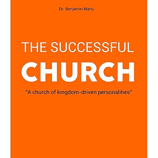 The Successful Church, Benjamin Manu