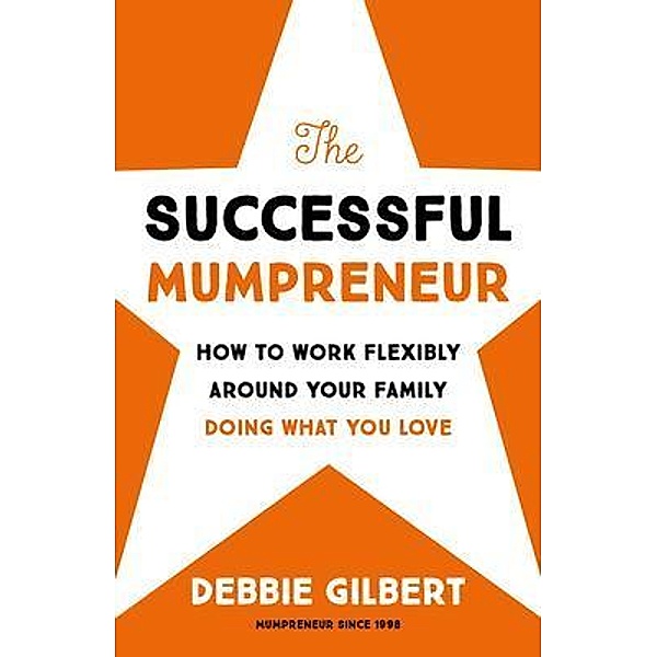 The Successful Mumpreneur, Debbie Gilbert