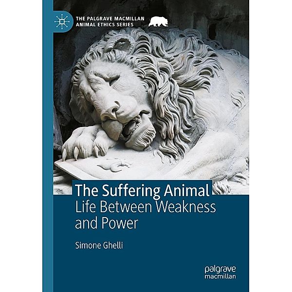 The Suffering Animal / The Palgrave Macmillan Animal Ethics Series, Simone Ghelli