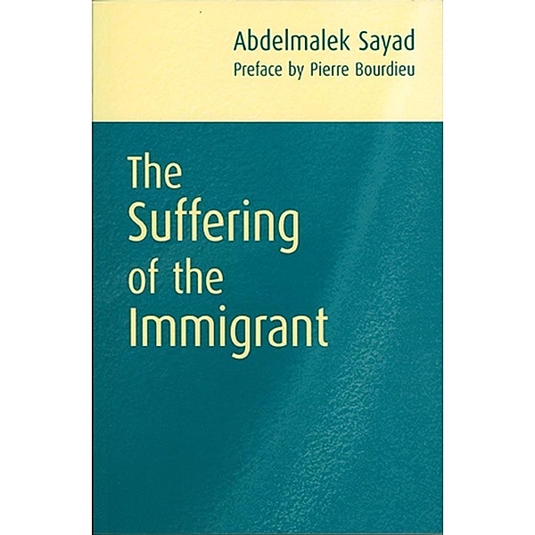 The Suffering of the Immigrant, Abdelmalek Sayad