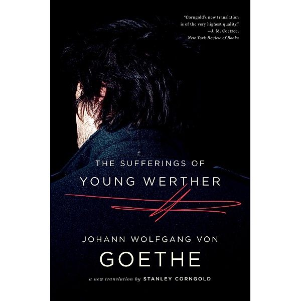 The Sufferings of Young Werther: A New Translation, Johann Wolfgang von Goethe