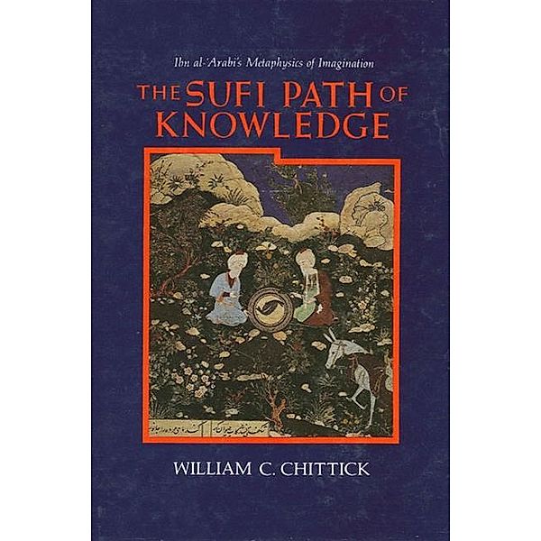 The Sufi Path of Knowledge, William C. Chittick