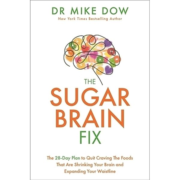 The Sugar Brain Fix, Mike Dow