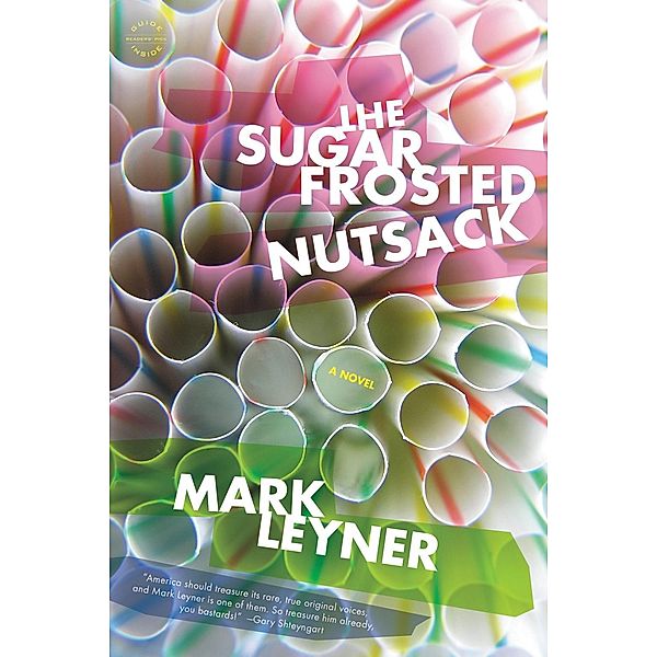 The Sugar Frosted Nutsack, Mark Leyner