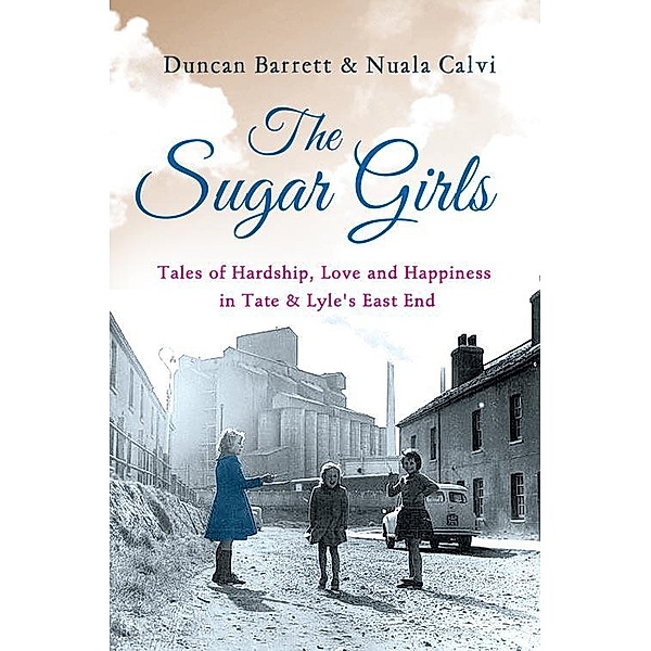 The Sugar Girls, Duncan Barrett, Nuala Calvi