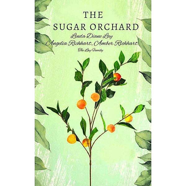 The Sugar Orchard, Linda Diane Lay, Angelia Richhart, Amber Richhart, Lay Family