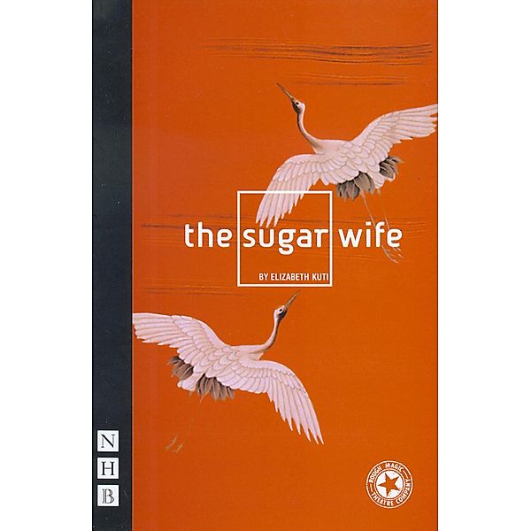 The Sugar Wife (NHB Modern Plays), Elizabeth Kuti