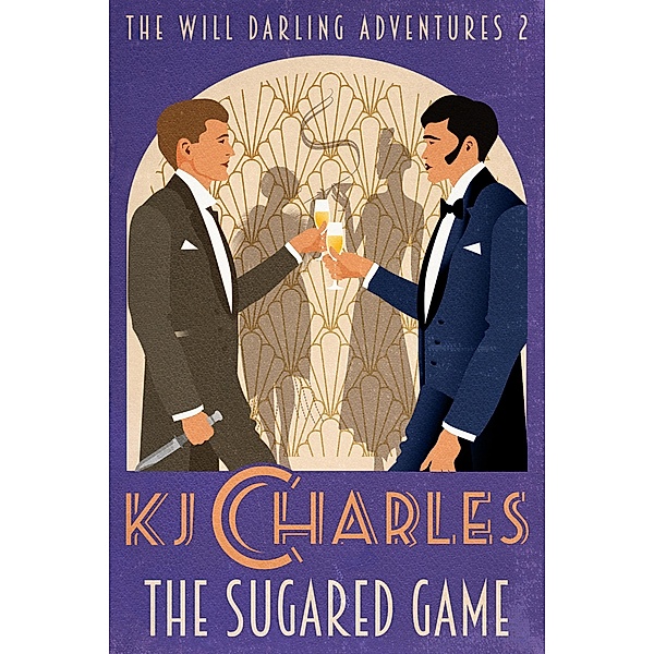 The Sugared Game (The Will Darling Adventures, #2) / The Will Darling Adventures, KJ Charles
