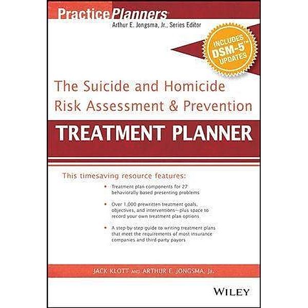 The Suicide and Homicide Risk Assessment and Prevention Treatment Planner, with DSM-5 Updates / Practice Planners, David J. Berghuis, Jack Klott
