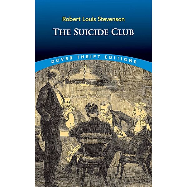 The Suicide Club / Dover Thrift Editions: Crime/Mystery/Thrillers, Robert Louis Stevenson