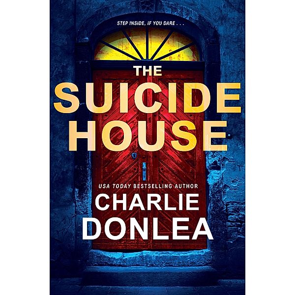 The Suicide House / A Rory Moore/Lane Phillips Novel Bd.2, Charlie Donlea