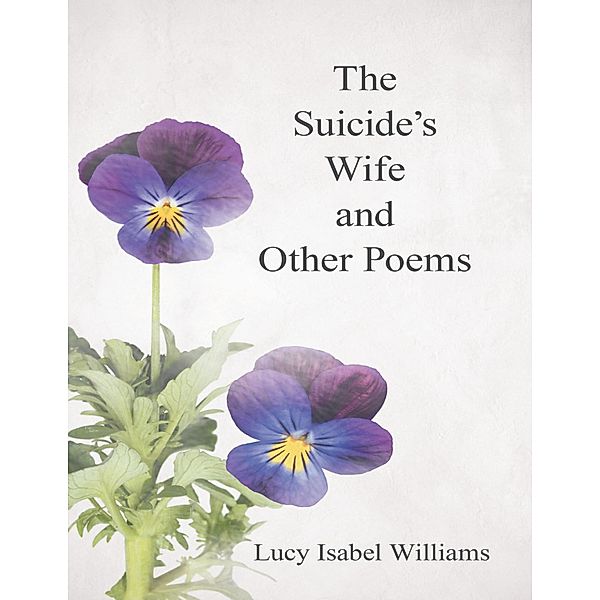 The Suicide's Wife and Other Poems, Lucy Isabel Williams