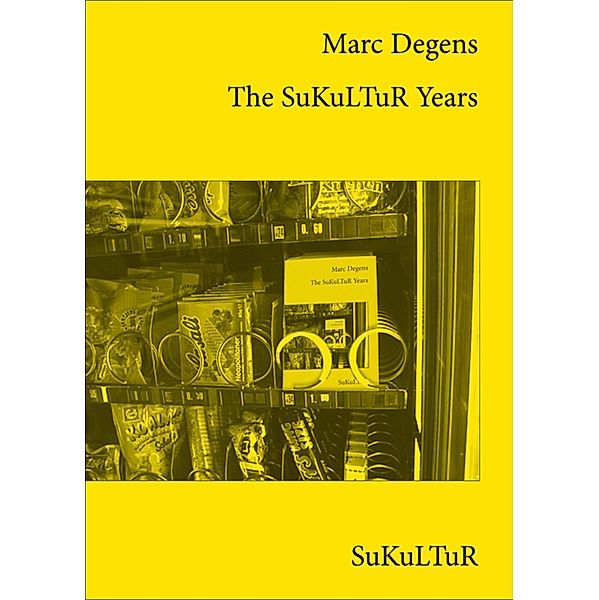 The SuKuLTuR Years / Schöner Lesen Bd.85, Marc Degens