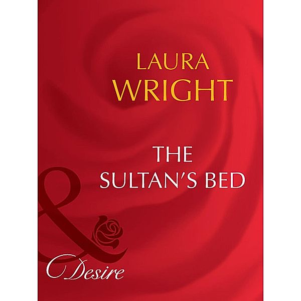 The Sultan's Bed (Mills & Boon Desire), Laura Wright