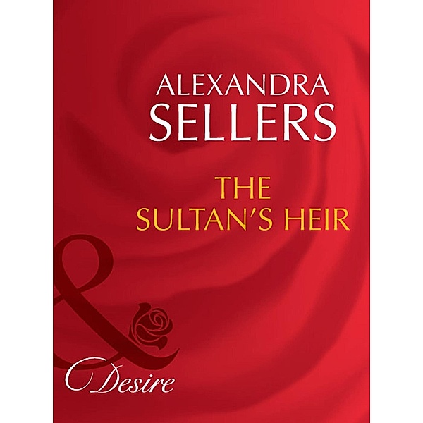 The Sultan's Heir / Sons of the Desert: The Sultans Bd.1, Alexandra Sellers