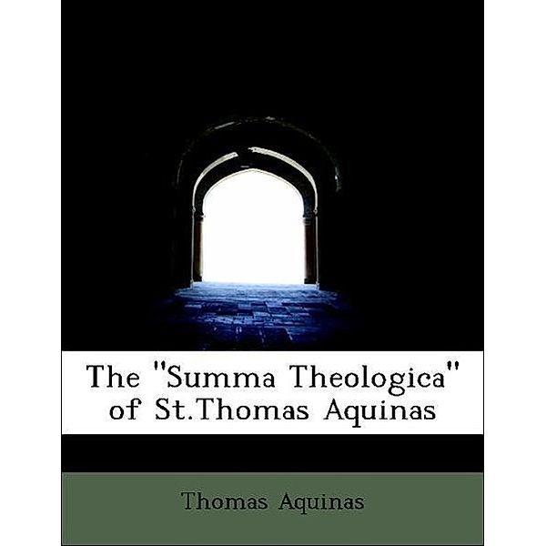 The Summa Theologica of St.Thomas Aquinas, Thomas von Aquin