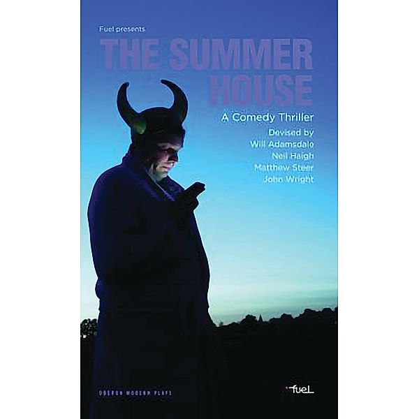 The Summer House / Oberon Modern Plays, Will Adamsdale, Neil Haigh, Matthew Steer, John Wright