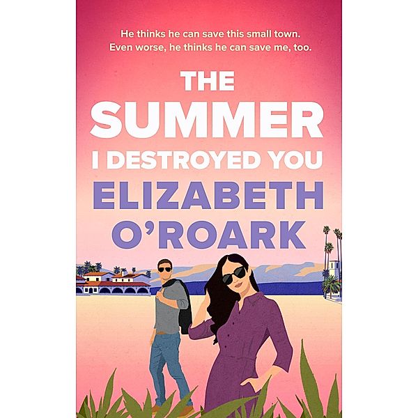 The Summer I Destroyed You, Elizabeth O'Roark