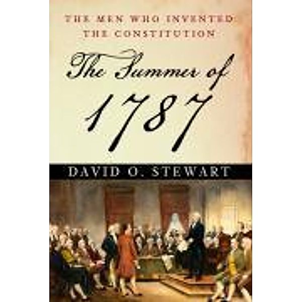 The Summer of 1787, David O. Stewart