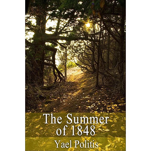 The Summer of 1848 - Book 4 of the Olivia Series / Olivia, Yael Politis