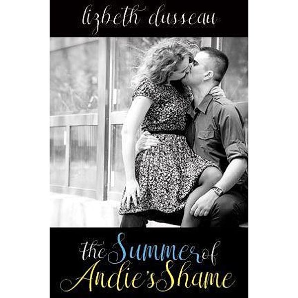 The Summer of Andie's Shame, Lizbeth Dusseau