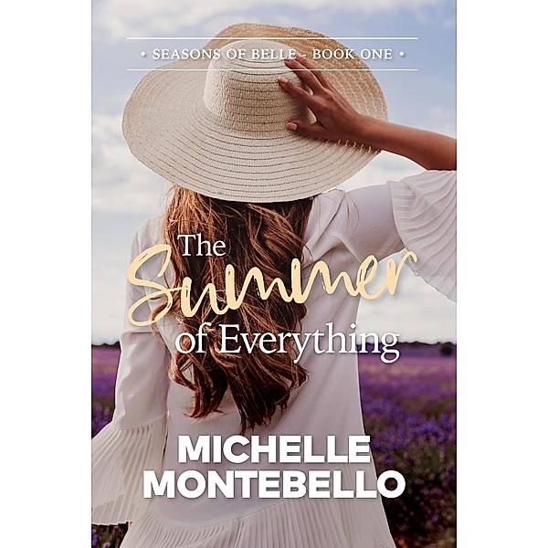 The Summer of Everything (Seasons of Belle, #1) / Seasons of Belle, Michelle Montebello