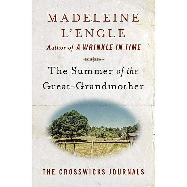 The Summer of the Great-Grandmother / The Crosswicks Journals, Madeleine L'Engle