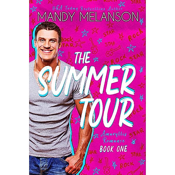 The Summer Tour: a Rockstar Romance (Amaryllis Romance, #1) / Amaryllis Romance, Mandy Melanson