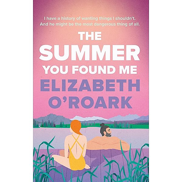 The Summer You Found Me, Elizabeth O'Roark