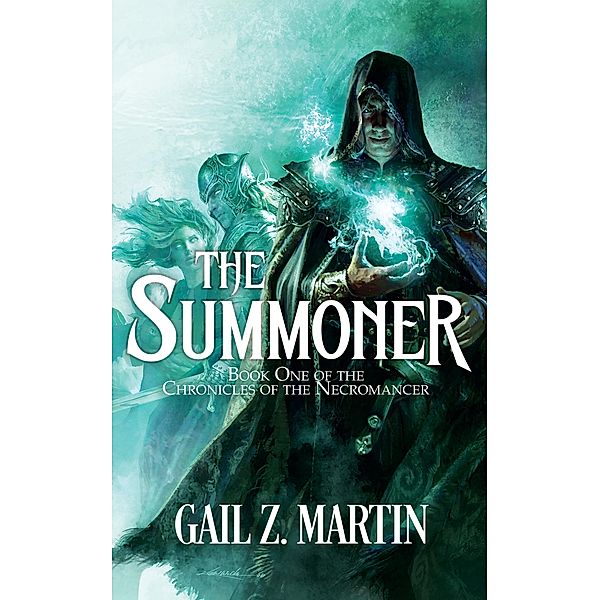 The Summoner (Chronicles of the Necromancer, #1) / Chronicles of the Necromancer, Gail Z. Martin